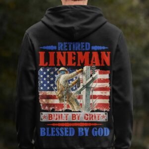 Retired Lineman Built By Grit Blessed By God Zip Hoodie