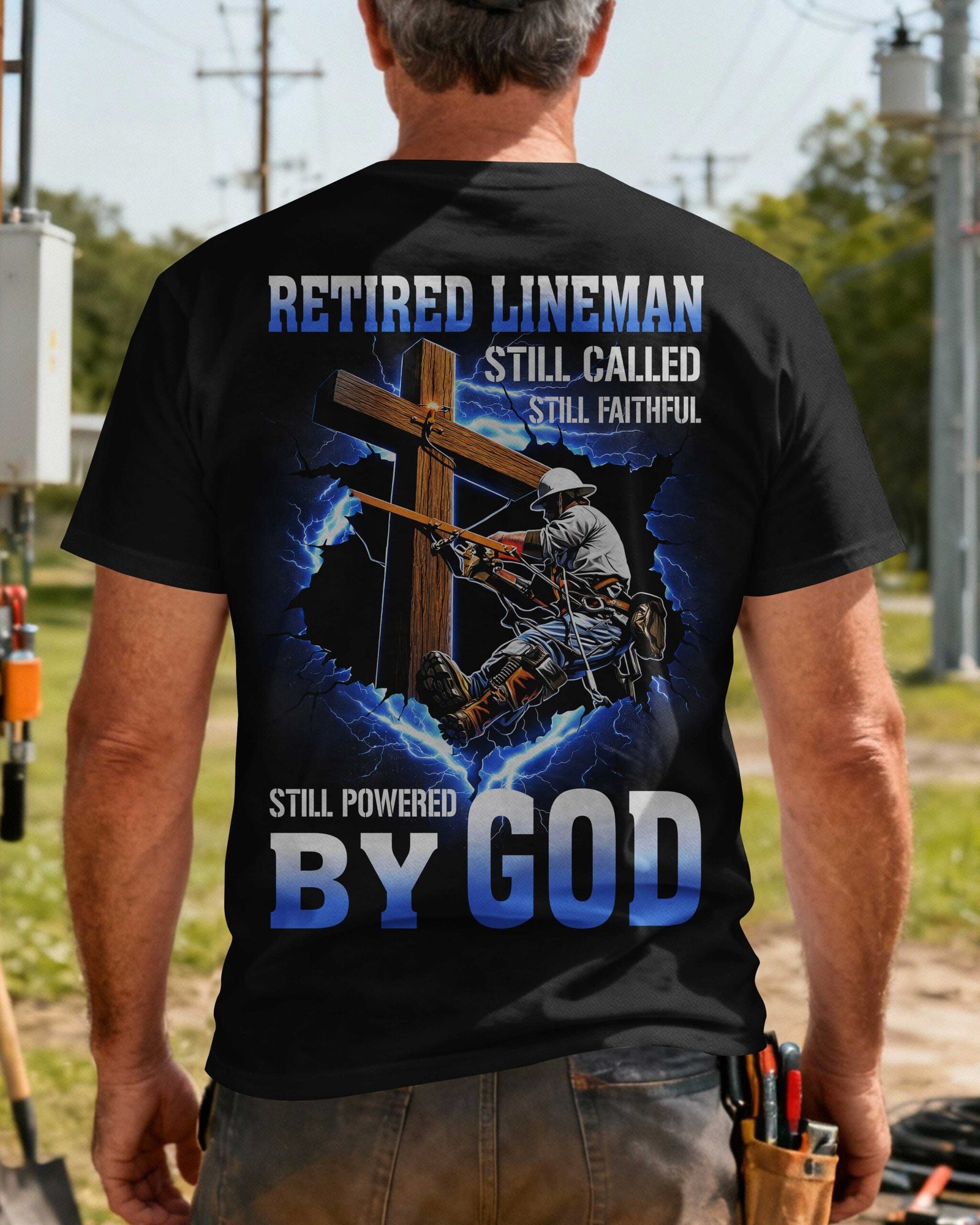 Retired Lineman Still Called Still Faithful Still Powered By God T-Shirt - Image 3